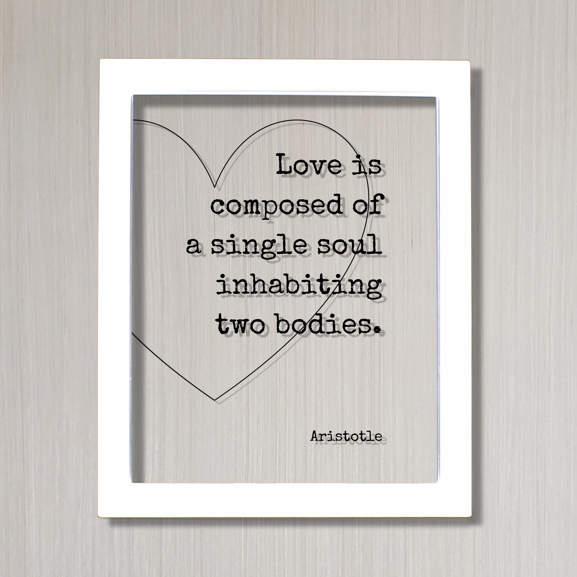 Aristotle - Floating Quote - Love is composed of a single soul inhabiting two bodies - Wedding Gift Romantic Anniversary Married