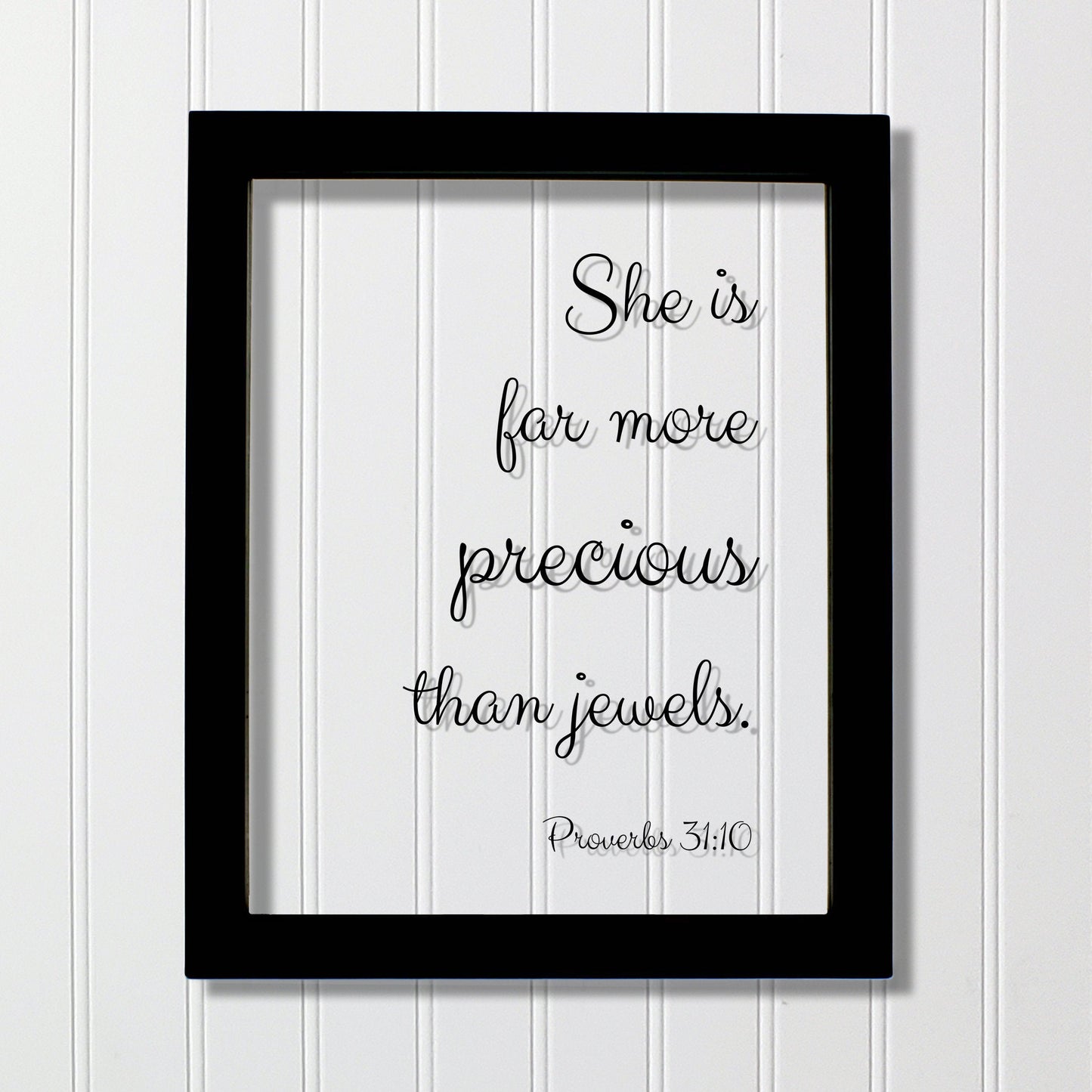 She is far more precious than jewels. - Proverbs 31:10 - Floating Scripture Bible Verse Decor - Christian Female Faith God