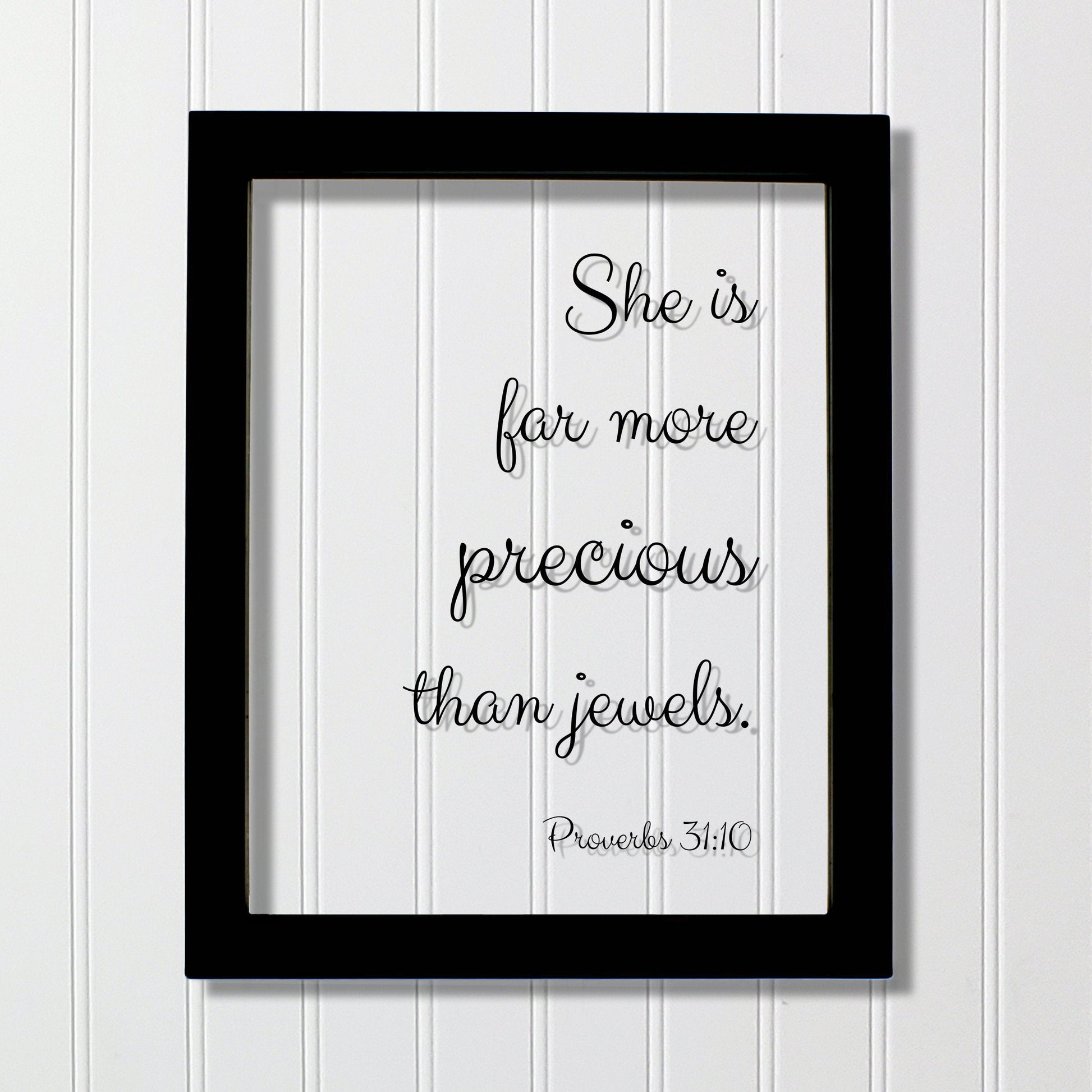 She is far more precious than jewels. - Proverbs 31:10 - Floating Scripture Bible Verse Decor - Christian Female Faith God