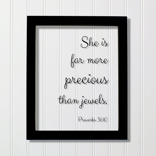 She is far more precious than jewels. - Proverbs 31:10 - Floating Scripture Bible Verse Decor - Christian Female Faith God