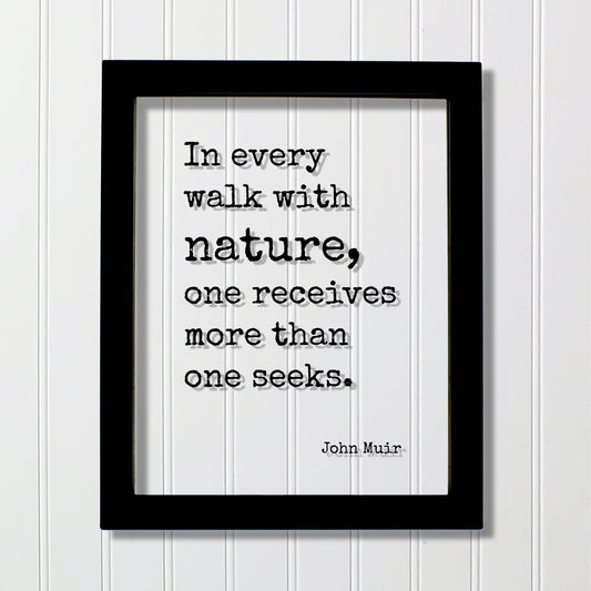 John Muir - Floating Quote - In every walk with nature one receives more than one seeks - Wilderness Hiking Camping Outdoors Forest Woods