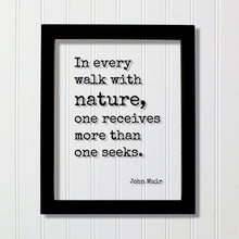 John Muir - Floating Quote - In every walk with nature one receives more than one seeks - Wilderness Hiking Camping Outdoors Forest Woods