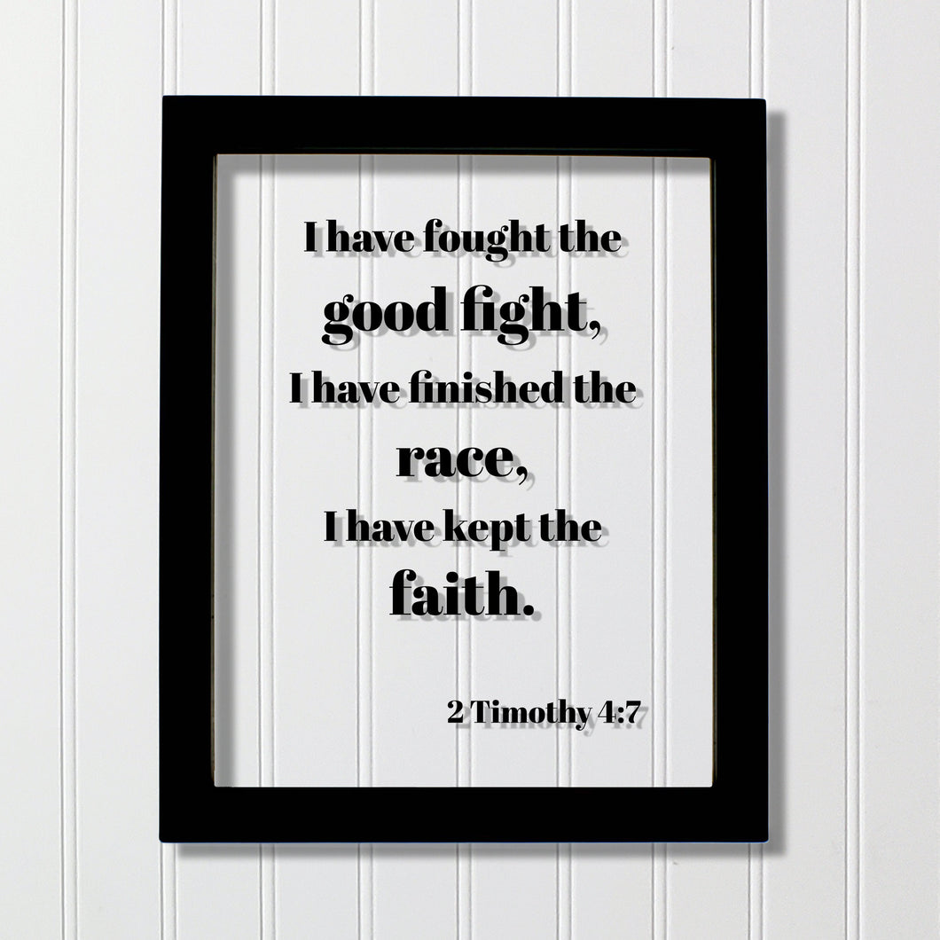 2 Timothy 4:7 - I have fought the good fight, I have finished the race, I have kept the faith - Scripture Verse Frame Sign Plaque Faithful