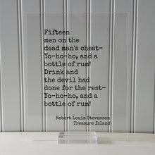 Robert Louis Stevenson - Treasure Island - Fifteen men on the dead man's chest Yo ho ho, and a bottle of rum - Pirate Song Frame Sign Plaque