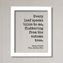Emily Brontë - Fall, Leaves, Fall - Floating Quote - Every leaf speaks bliss to me, fluttering from the autumn tree - Harvest Bronte
