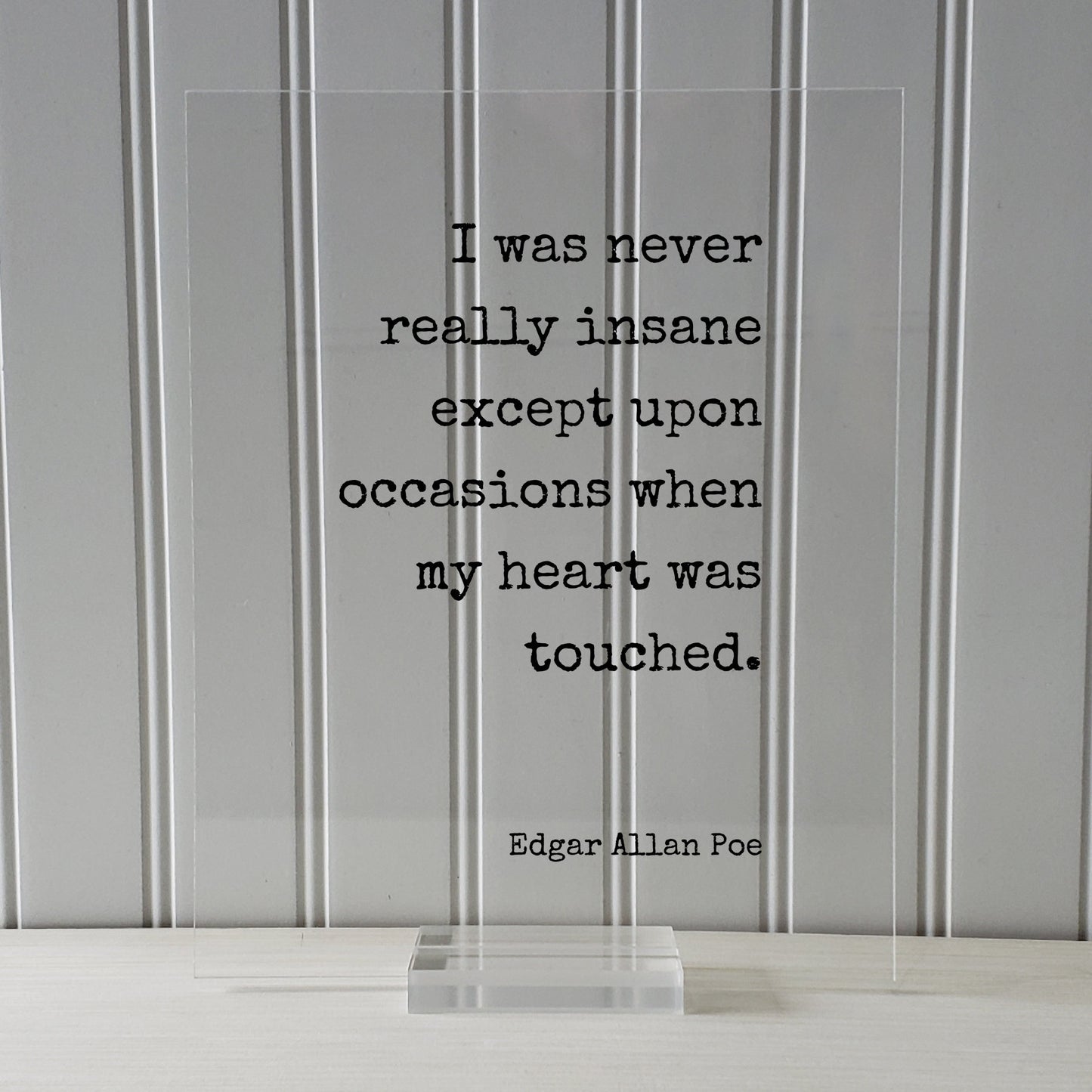 Edgar Allan Poe - Floating Quote - I was never really insane except upon occasions when my heart was touched - Love Romantic Anniversary