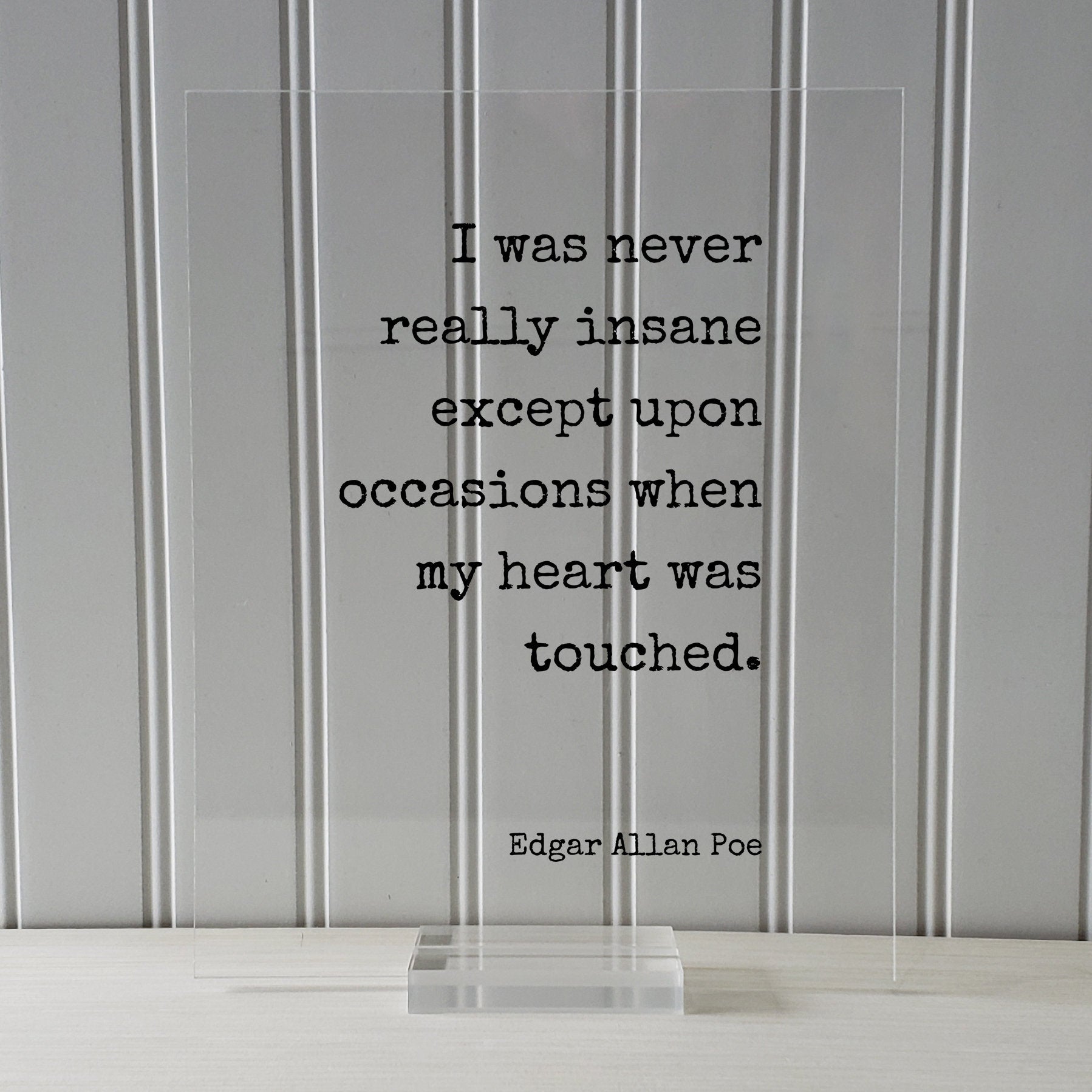 Edgar Allan Poe - Floating Quote - I was never really insane except upon occasions when my heart was touched - Love Romantic Anniversary