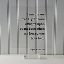 Edgar Allan Poe - Floating Quote - I was never really insane except upon occasions when my heart was touched - Love Romantic Anniversary