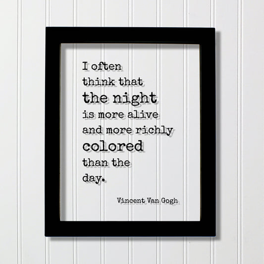 Vincent Van Gogh - Floating Quote - I often think that the night is more alive and more richly colored than the day - Night Owl