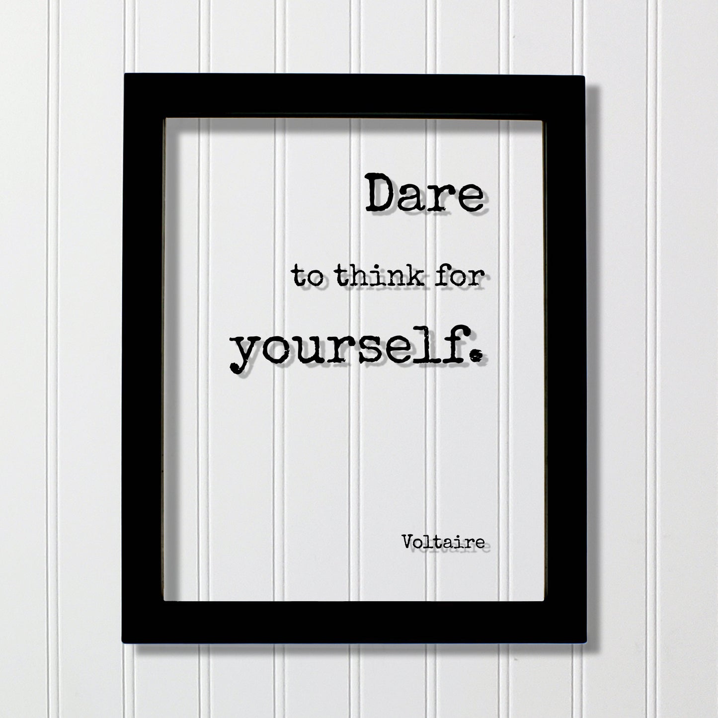 Voltaire - Floating Quote - Dare to think for yourself - Art Print - Be true to yourself Be Original Unique Authentic Different Innovative