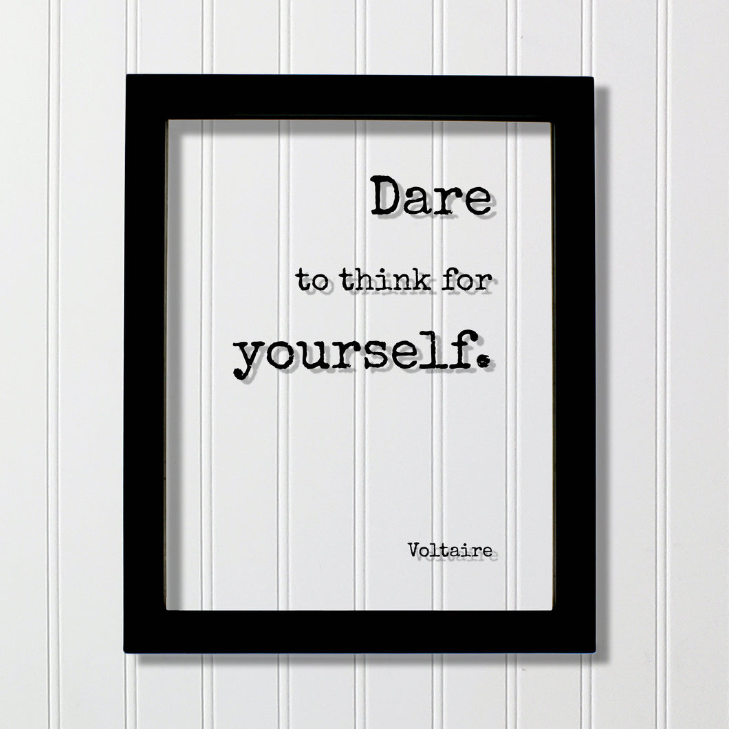 Voltaire - Floating Quote - Dare to think for yourself - Art Print - Be true to yourself Be Original Unique Authentic Different Innovative
