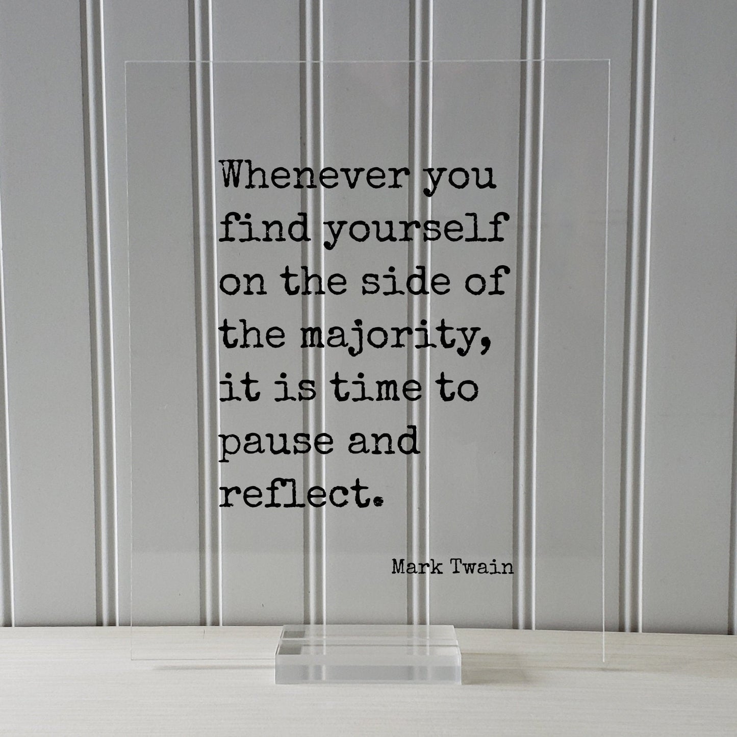 Mark Twain - Floating Quote - Whenever you find yourself on the side of the majority, it is time to pause and reflect - Be Original Unique