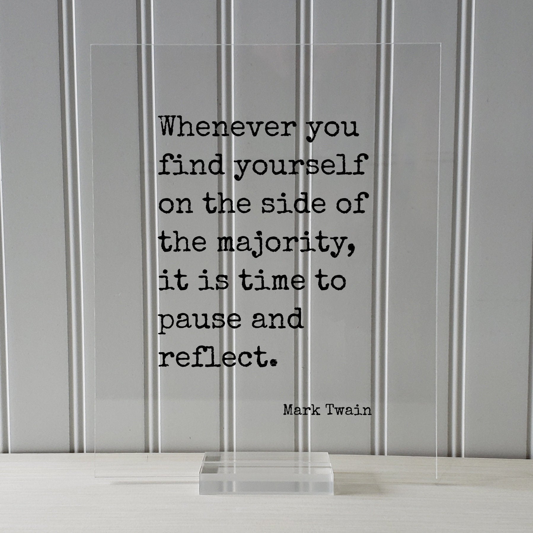 Mark Twain - Floating Quote - Whenever you find yourself on the side of the majority, it is time to pause and reflect - Be Original Unique