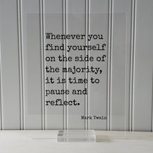 Mark Twain - Floating Quote - Whenever you find yourself on the side of the majority, it is time to pause and reflect - Be Original Unique