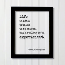 Soren Kierkegaard - Life is not a problem to be solved, but a reality to be experienced - Floating Quote Wisdom Prosperity Søren Kierkegaard