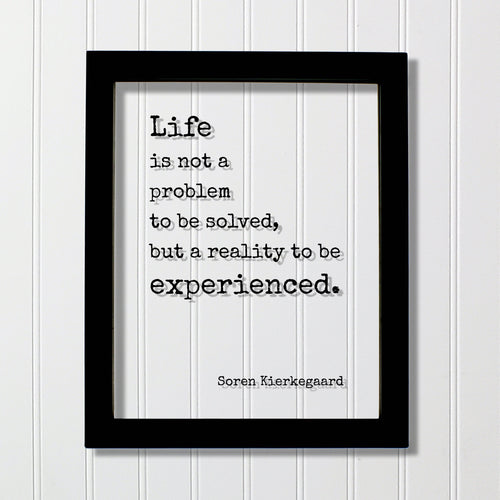 Soren Kierkegaard - Life is not a problem to be solved, but a reality to be experienced - Floating Quote Wisdom Prosperity Søren Kierkegaard