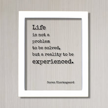 Soren Kierkegaard - Life is not a problem to be solved, but a reality to be experienced - Floating Quote Wisdom Prosperity Søren Kierkegaard