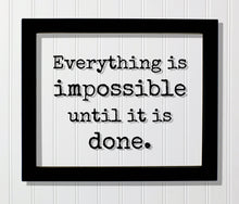 Everything is impossible until it is done - Floating Quote - Anything is possible - Motivational Hard Work Hustle Business Success