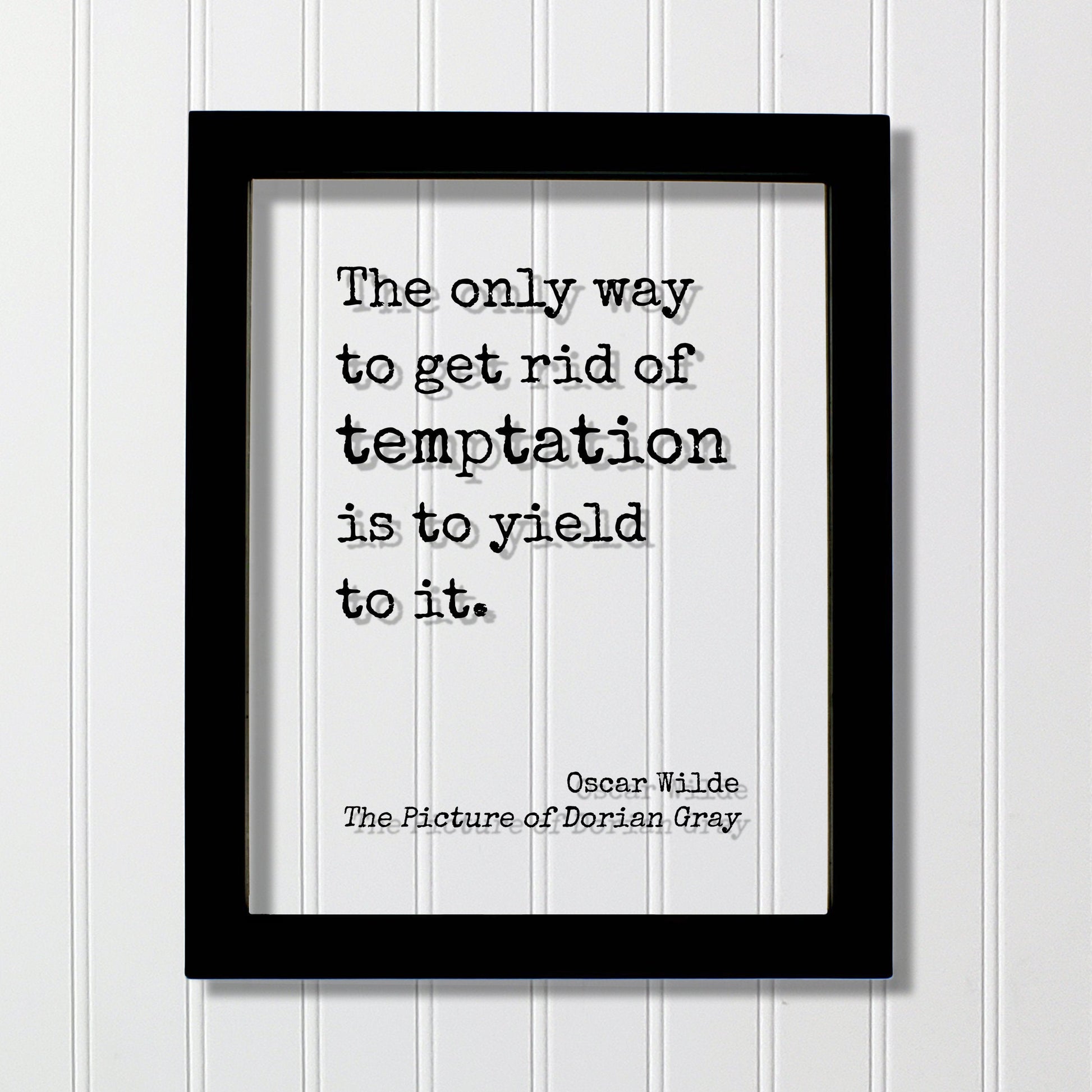Oscar Wilde - The Picture of Dorian Gray - Floating Quote - The only way to get rid of temptation is to yield to it. - Modern Minimalist