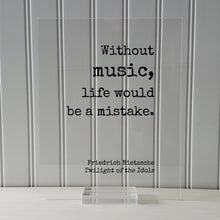 Without music, life would be a mistake -  Friedrich Nietzsche - Twilight of the Idols - Gift for Musician Singer Artist Instrument