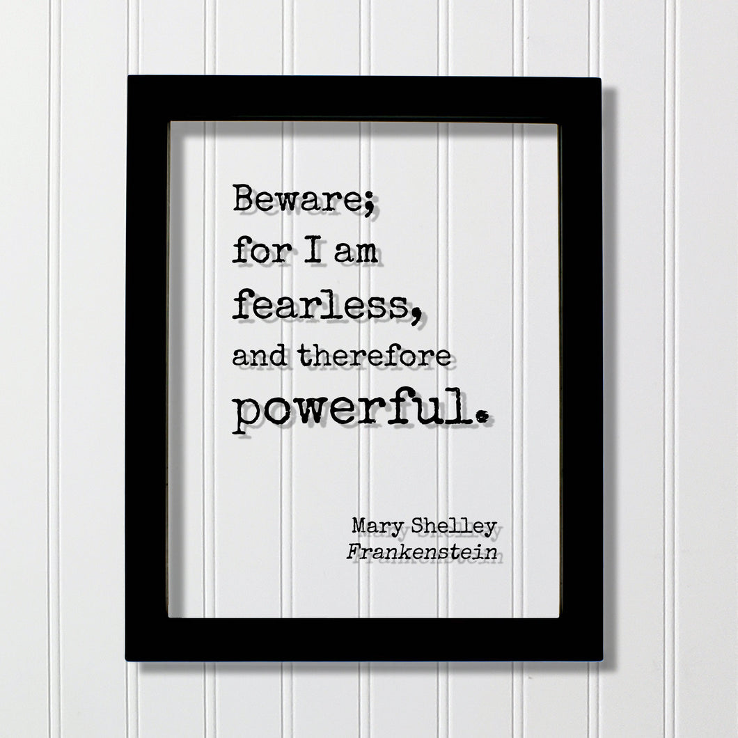Mary Shelley - Floating Quote - Frankenstein - Beware; for I am fearless, and therefore powerful. - Quote Art Print - Book Quote