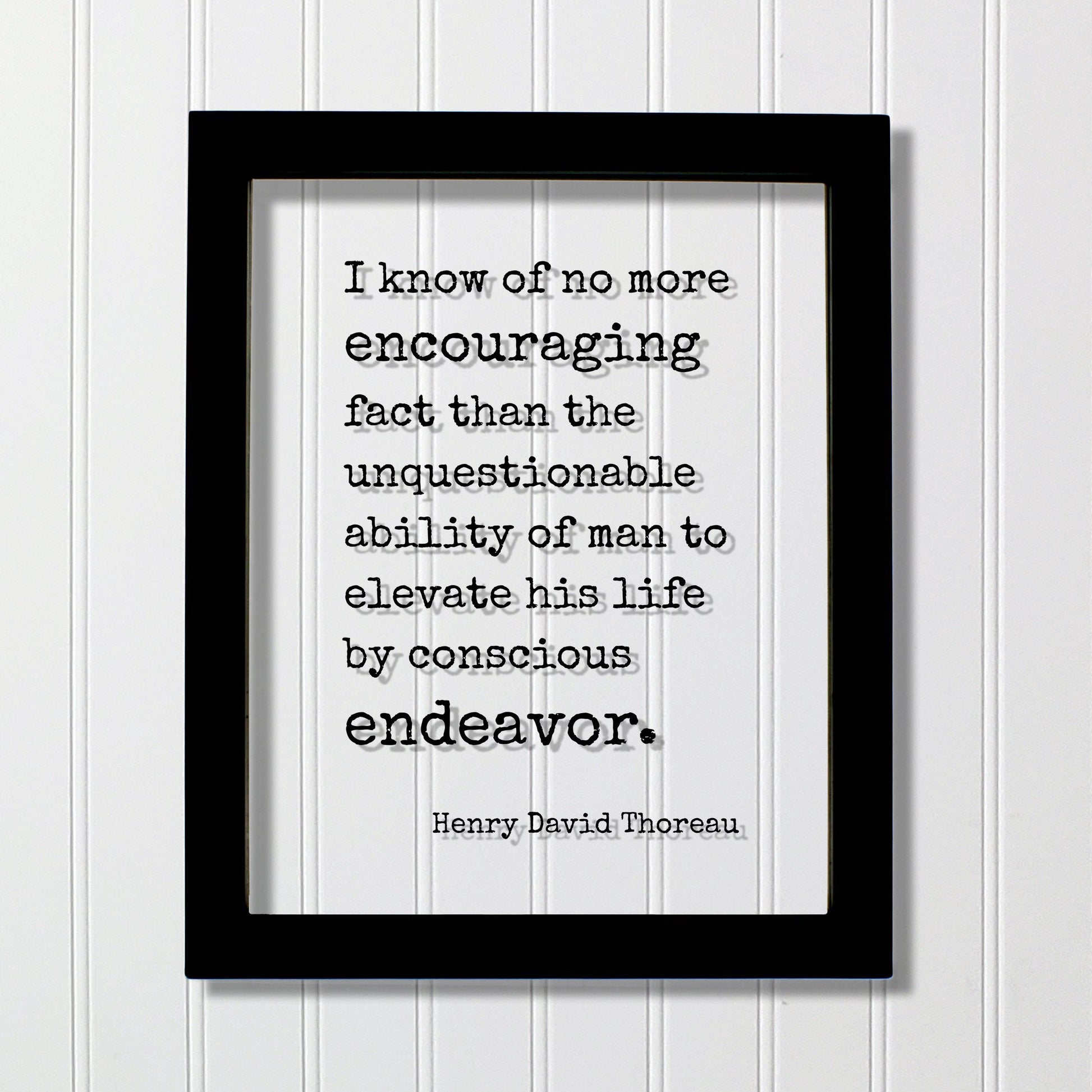Henry David Thoreau - Quote - no more encouraging fact than the unquestionable ability of man to elevate his life by conscious endeavor