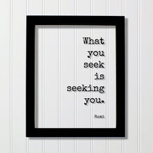 Rumi - Floating Quote - What you seek is seeking you - Achievement Business Success Goals accomplishment advance prosperity profit progress