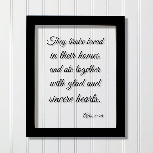 Acts 2:46 - They broke bread in their homes and ate together with glad and sincere hearts - Scripture - Christian Home Decor Housewarming
