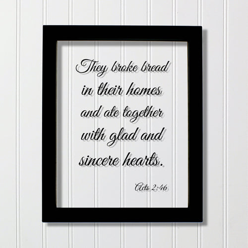 Acts 2:46 - They broke bread in their homes and ate together with glad and sincere hearts - Scripture - Christian Home Decor Housewarming