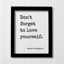 Don't forget to love yourself - Søren Kierkegaard - Floating Quote Art Print Self Confidence Courage Determination Morale Improvement Soren
