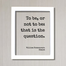 William Shakespeare - Floating Quote - Hamlet - To be, or not to be: that is the question - Art Print - Modern Minimalist
