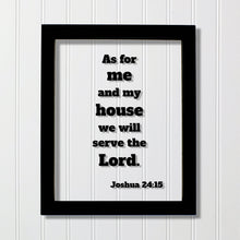 Joshua 24:15 - As for me and my house we will serve the Lord. - Floating Quote Scripture Frame - Bible Verse - Christian Home Decor