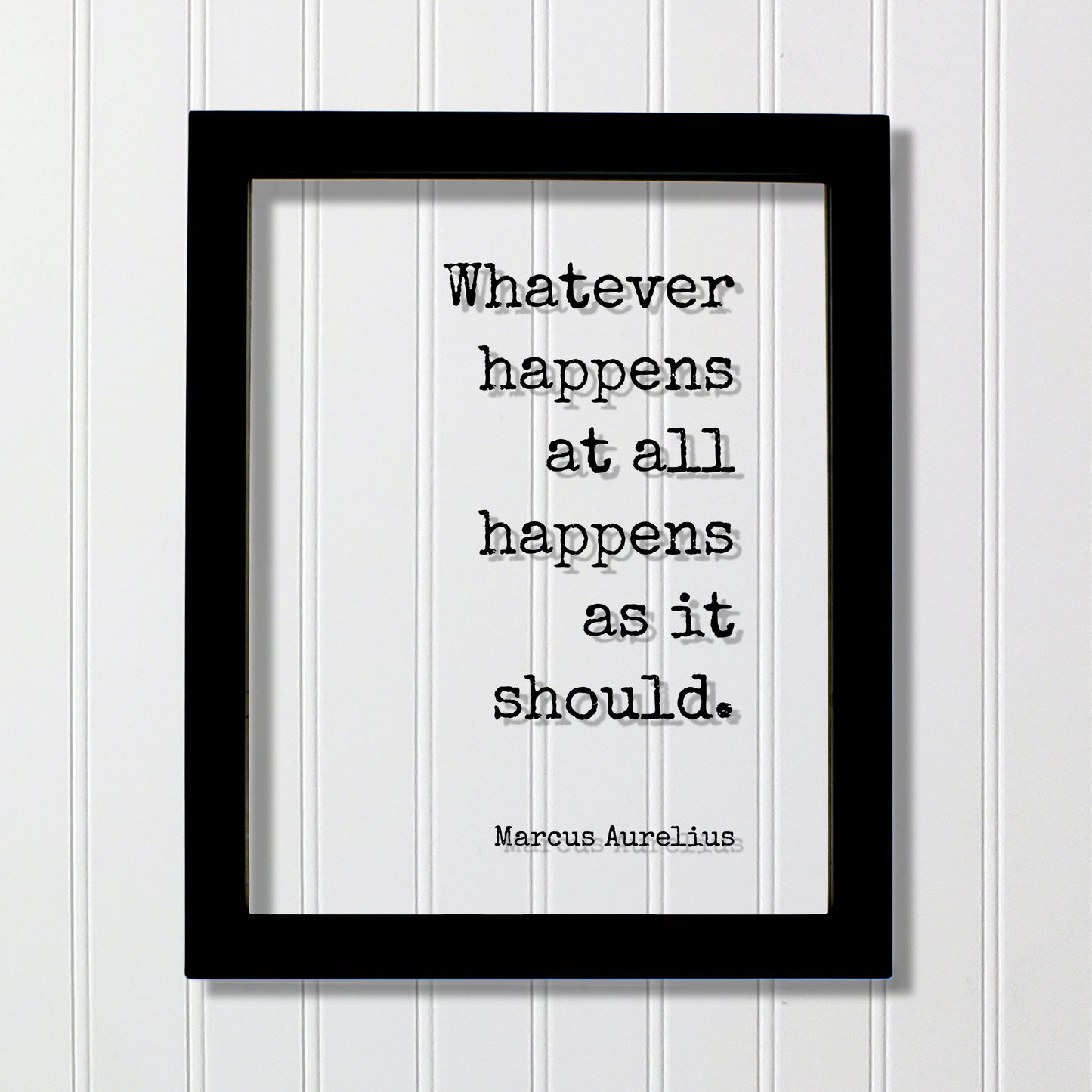 Marcus Aurelius - Floating Quote - Whatever happens at all happens as it should - Philosophy Stoicism Wisdom Mindset Lifestyle