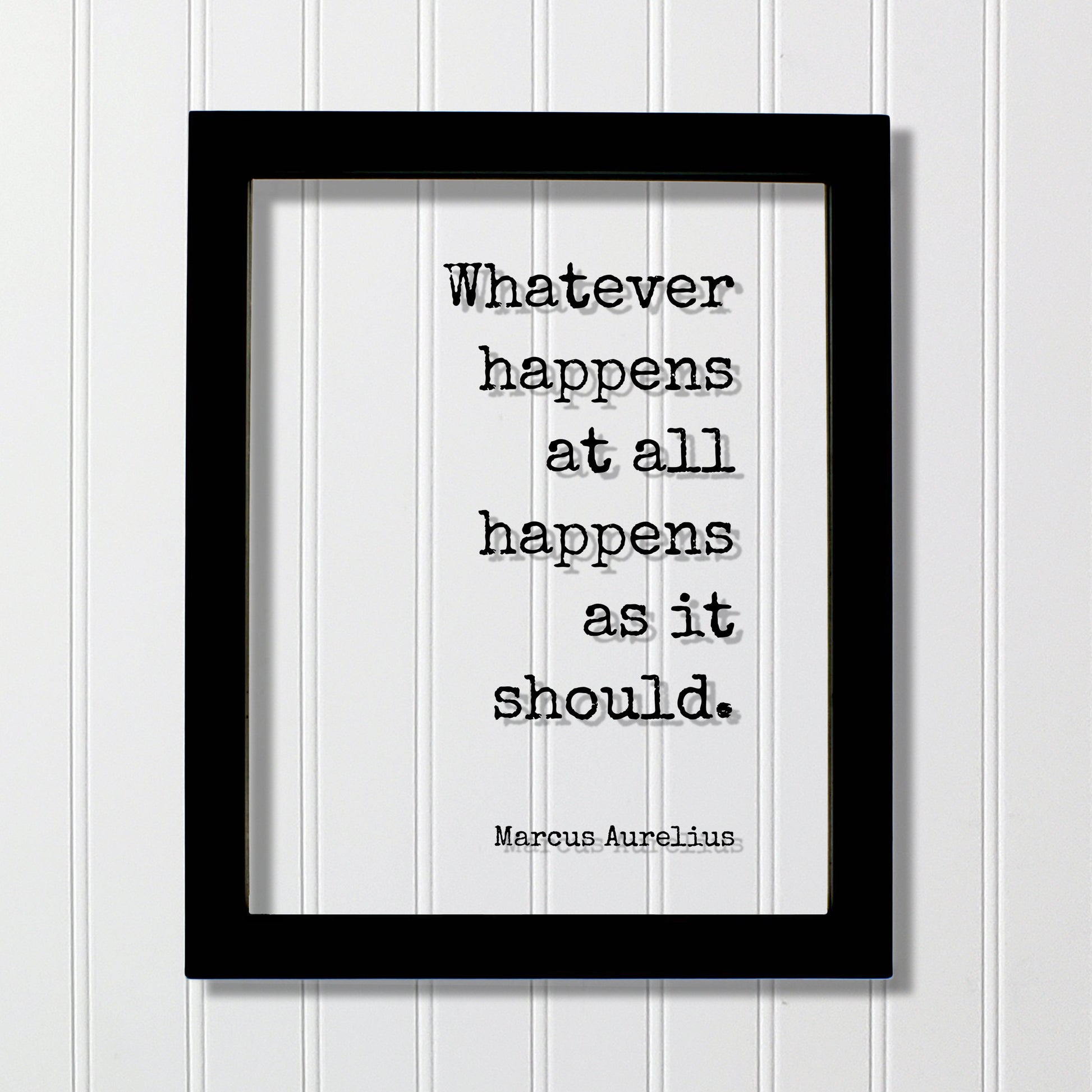 Marcus Aurelius - Floating Quote - Whatever happens at all happens as it should - Philosophy Stoicism Wisdom Mindset Lifestyle