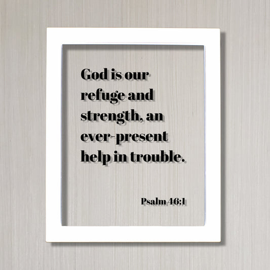 Psalm 46:1 - God is our refuge and strength, an ever-present help in trouble. - Floating Scripture Bible Verse Christian Religious Decor