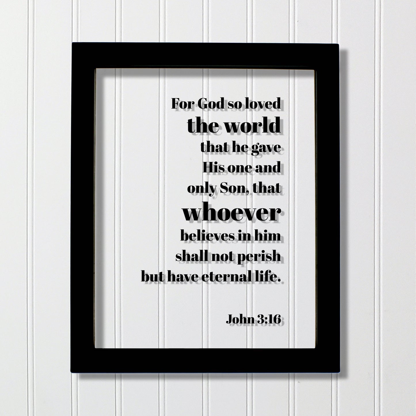 John 3:16 - For God so loved the world that he gave His one and only Son not perish but have eternal life. - Floating Scripture Bible Verse
