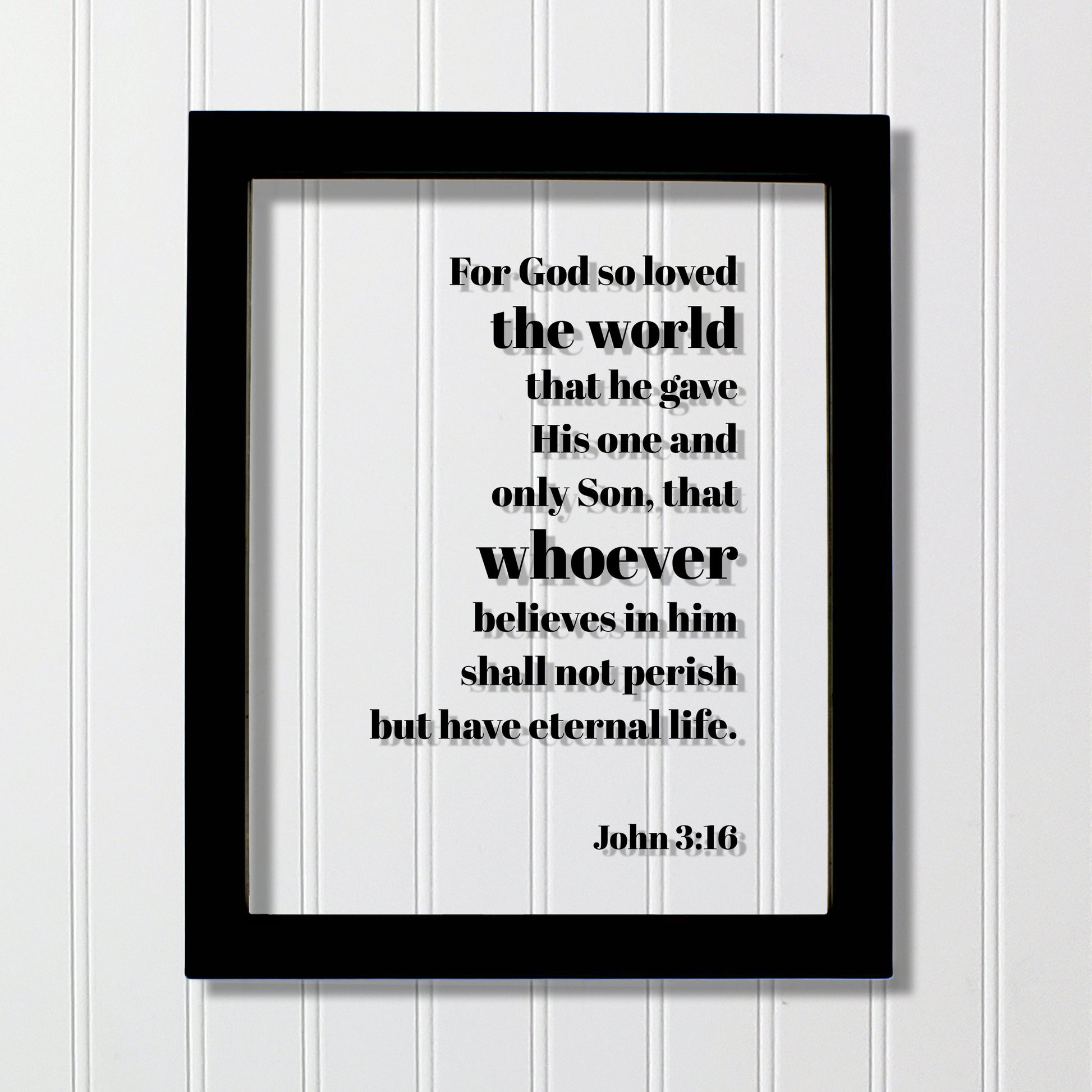 John 3:16 - For God so loved the world that he gave His one and only Son not perish but have eternal life. - Floating Scripture Bible Verse