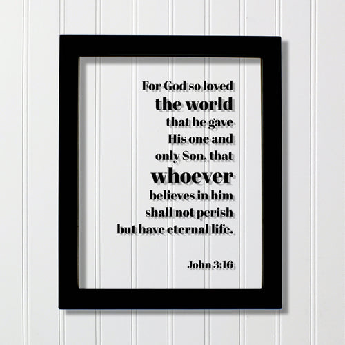 John 3:16 - For God so loved the world that he gave His one and only Son not perish but have eternal life. - Floating Scripture Bible Verse