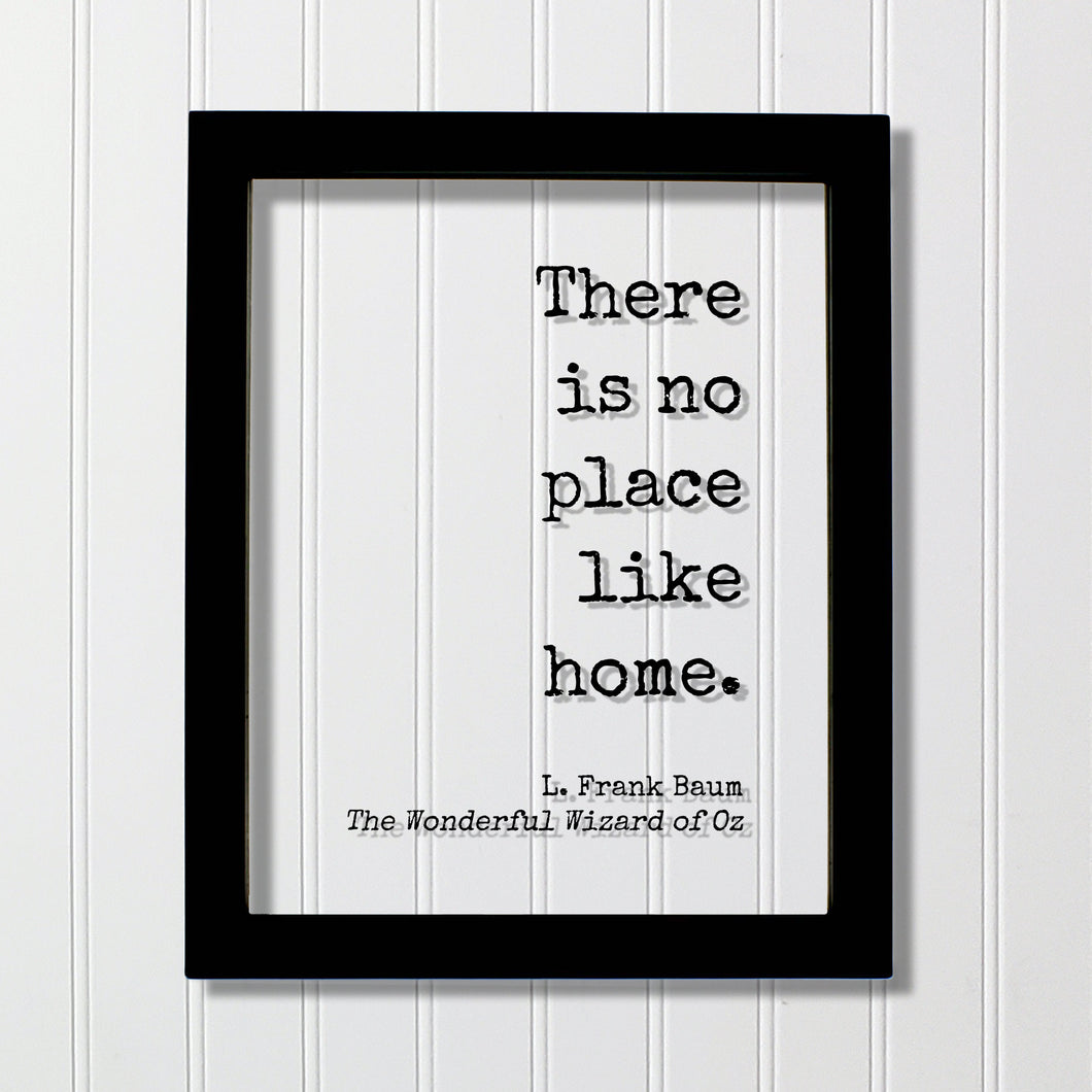 There is no place like home - L. Frank Baum - The Wonderful Wizard of Oz - Floating Quote - Modern Minimalist Dorothy Housewarming