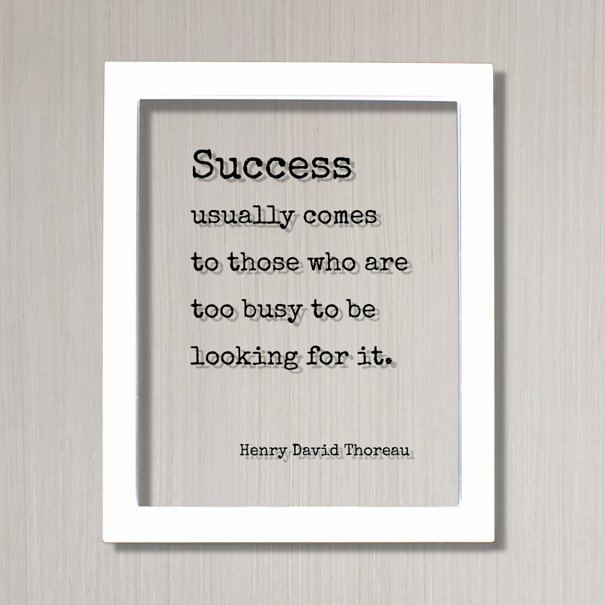 Henry David Thoreau - Success usually comes to those who are too busy to be looking for it - Floating Quote Business Motivation Inspiration
