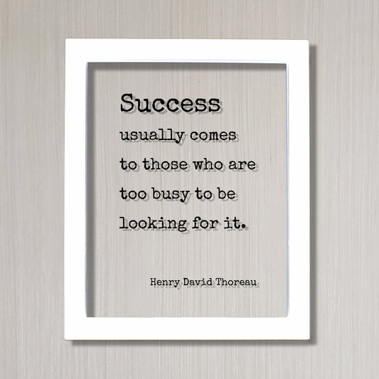 Henry David Thoreau - Success usually comes to those who are too busy to be looking for it - Floating Quote Business Motivation Inspiration