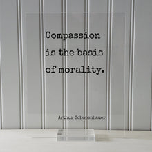 Arthur Schopenhauer - Floating Quote - Compassion is the basis of morality - Charity Philanthropy Non Profit Kindness Empathy