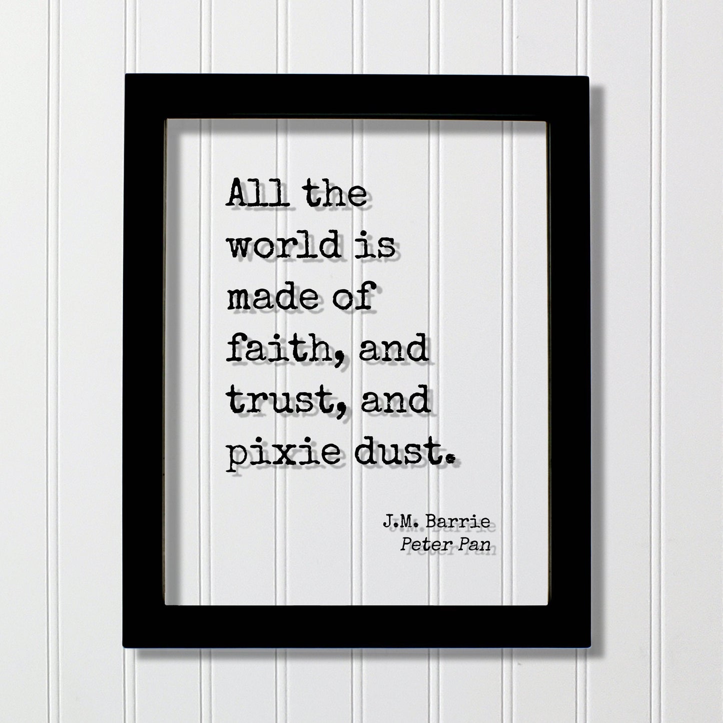 J.M. Barrie - Peter Pan - Floating Quote - All the world is made of faith, and trust, and pixie dust - Art Tinker Bell Tinkerbell