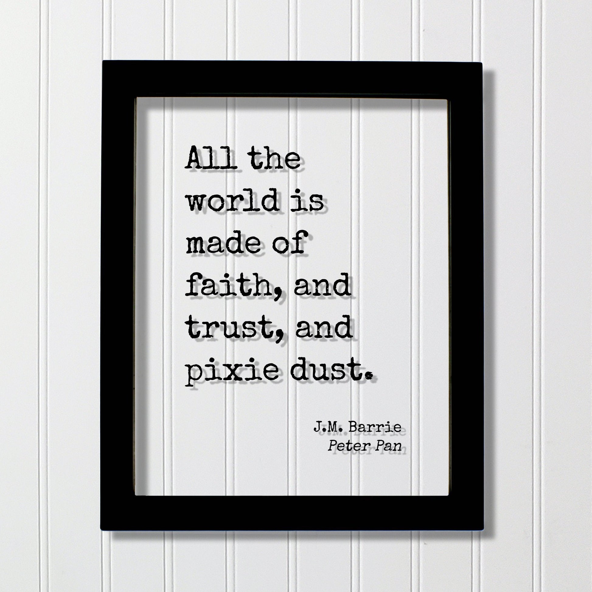 J.M. Barrie - Peter Pan - Floating Quote - All the world is made of faith, and trust, and pixie dust - Art Tinker Bell Tinkerbell