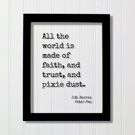 J.M. Barrie - Peter Pan - Floating Quote - All the world is made of faith, and trust, and pixie dust - Art Tinker Bell Tinkerbell