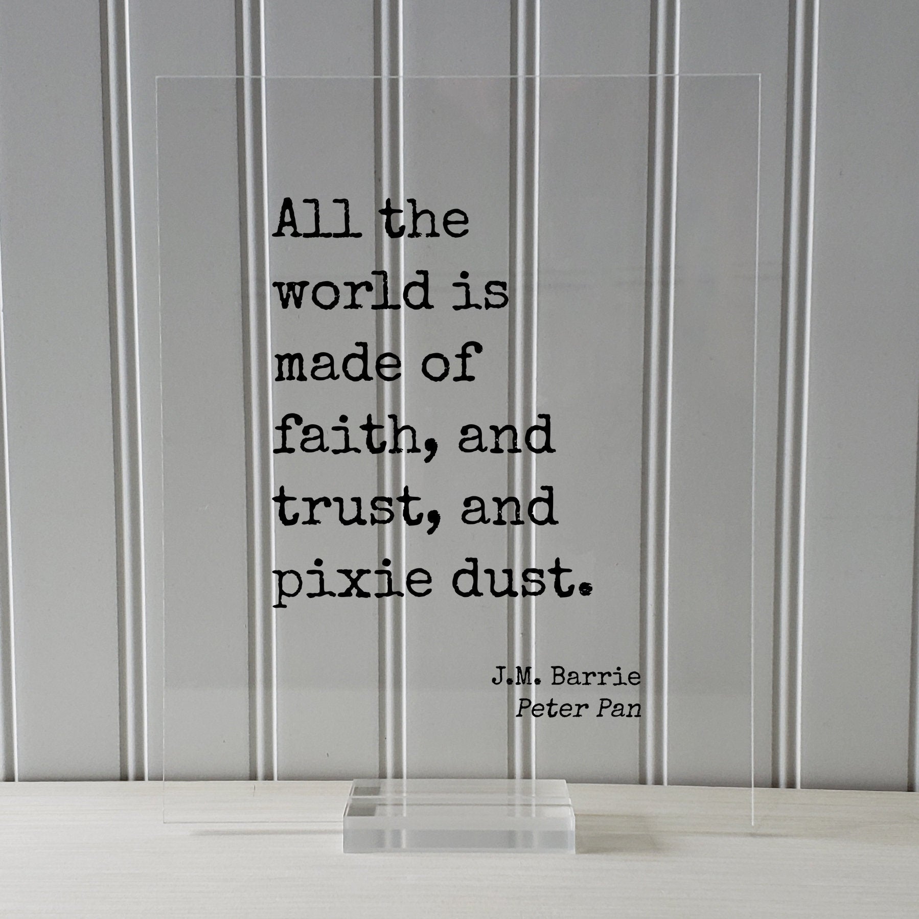 J.M. Barrie - Peter Pan - Floating Quote - All the world is made of faith, and trust, and pixie dust - Art Tinker Bell Tinkerbell