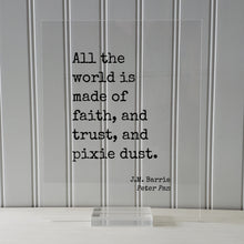 J.M. Barrie - Peter Pan - Floating Quote - All the world is made of faith, and trust, and pixie dust - Art Tinker Bell Tinkerbell