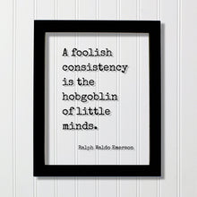 Ralph Waldo Emerson - Floating Quote - A foolish consistency is the hobgoblin of little minds -Flexible Adaptable Resilient Business Success