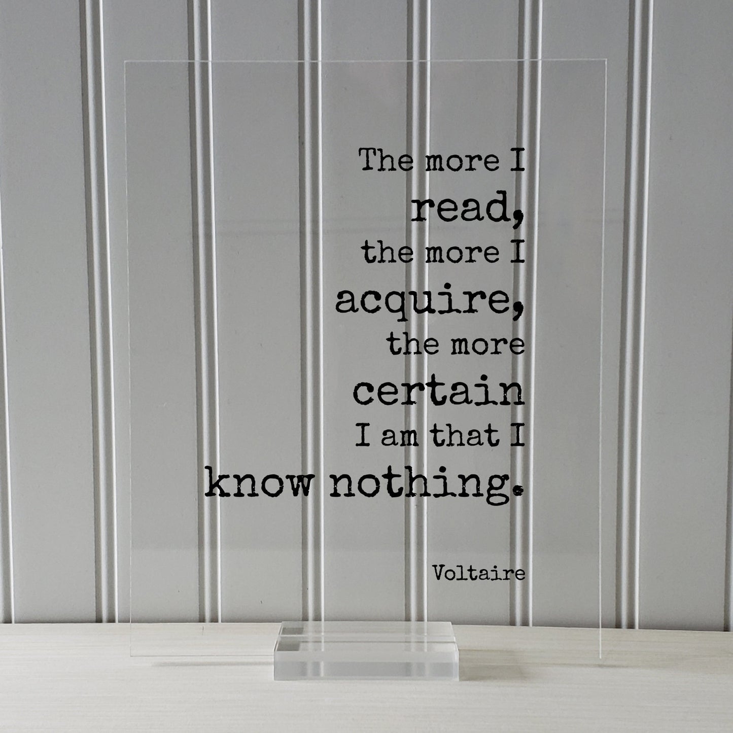 Voltaire - Floating Quote - The more I read, the more I acquire, the more certain I am that I know nothing - Life Wisdom Philosophy Learning