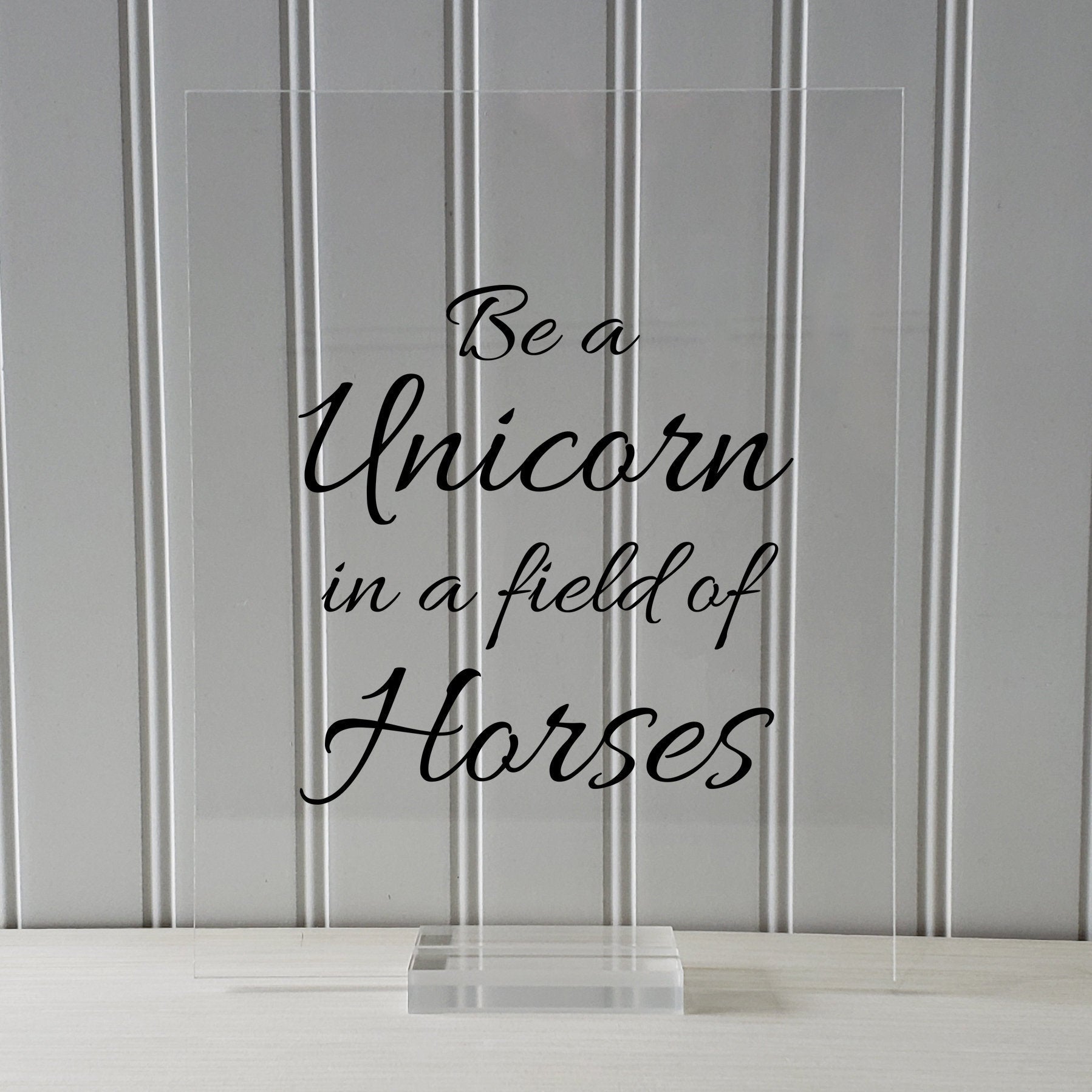 Be a Unicorn in a field of Horses - Floating Quote - Beauty Motivational Inspirational Quote Sign - Be Unique